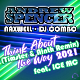 ANDREW SPENCER X NAXWELL X DJ COMBO FEAT. ICE MC - THINK ABOUT THE WAY 2021 (TIMSTER & NINTH REMIX)